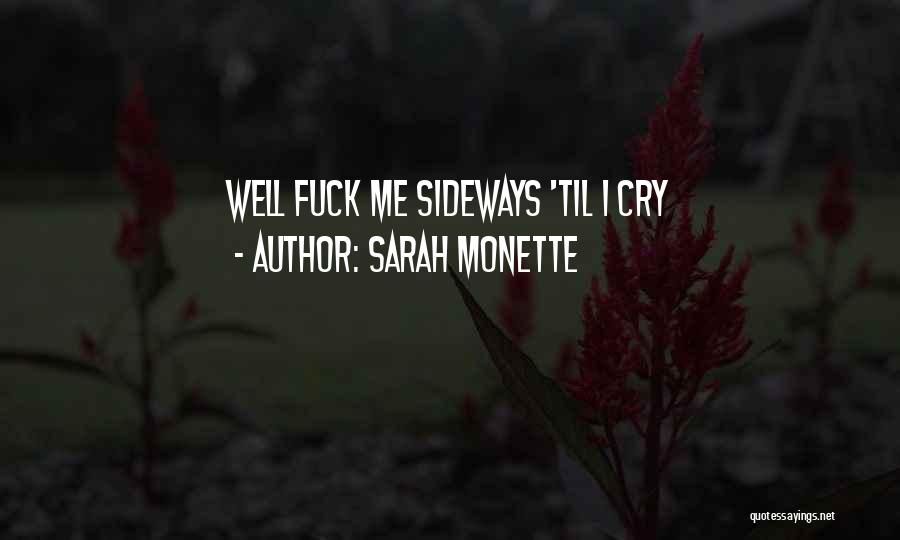 Sarah Monette Quotes: Well Fuck Me Sideways 'til I Cry