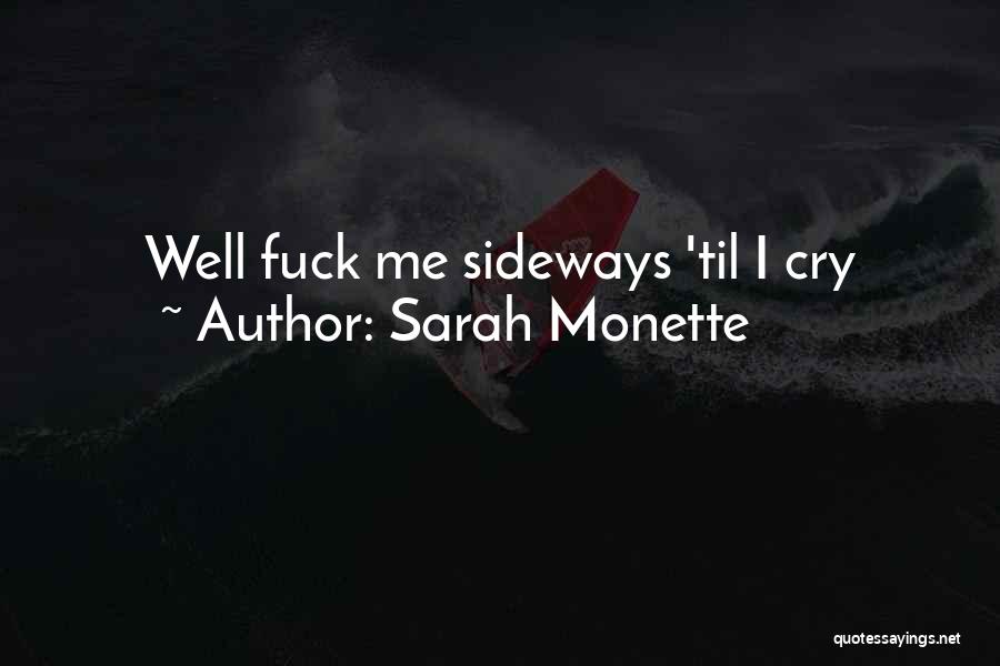 Sarah Monette Quotes: Well Fuck Me Sideways 'til I Cry