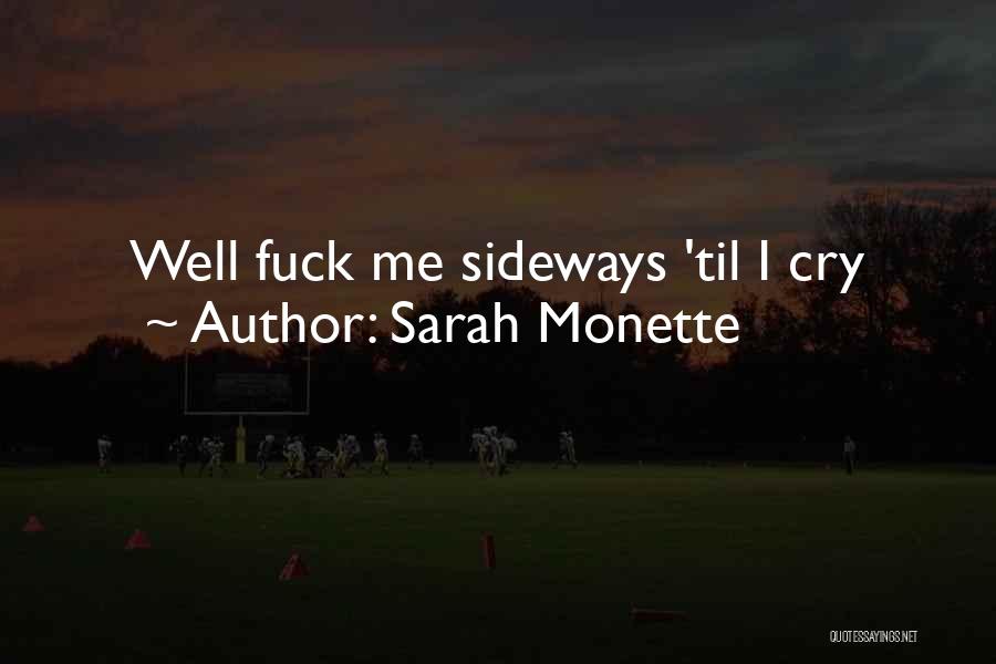 Sarah Monette Quotes: Well Fuck Me Sideways 'til I Cry