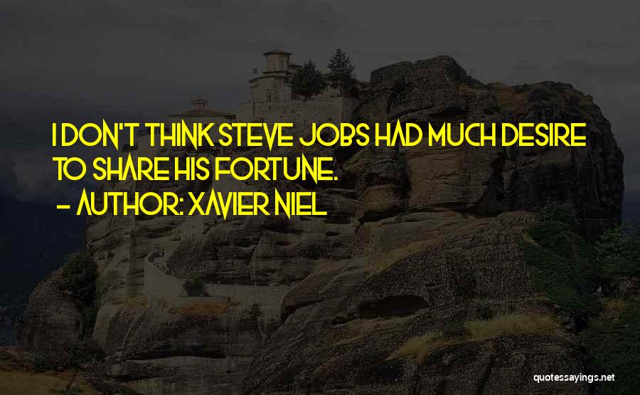 Xavier Niel Quotes: I Don't Think Steve Jobs Had Much Desire To Share His Fortune.