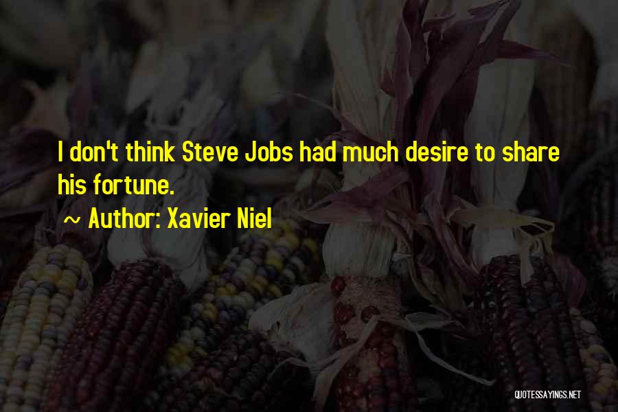 Xavier Niel Quotes: I Don't Think Steve Jobs Had Much Desire To Share His Fortune.