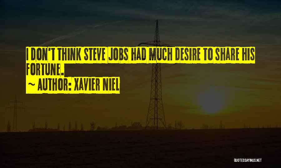 Xavier Niel Quotes: I Don't Think Steve Jobs Had Much Desire To Share His Fortune.