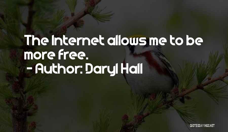 Daryl Hall Quotes: The Internet Allows Me To Be More Free.