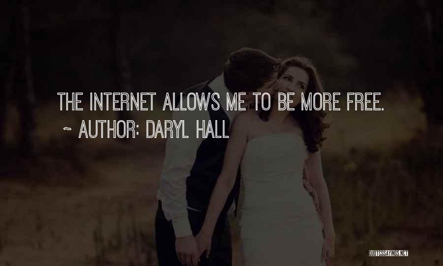 Daryl Hall Quotes: The Internet Allows Me To Be More Free.