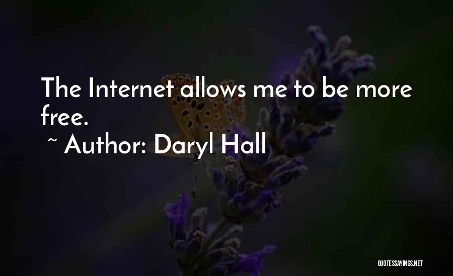 Daryl Hall Quotes: The Internet Allows Me To Be More Free.