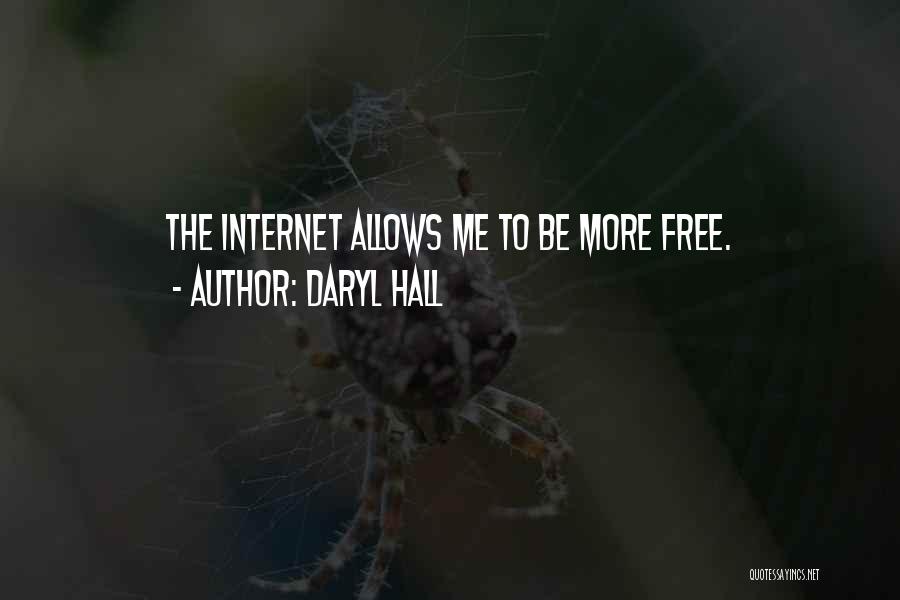 Daryl Hall Quotes: The Internet Allows Me To Be More Free.