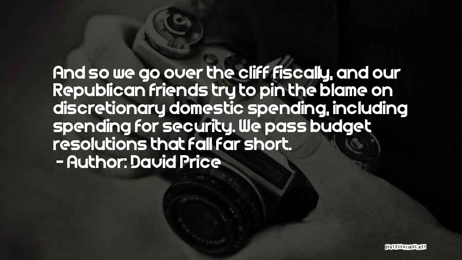 David Price Quotes: And So We Go Over The Cliff Fiscally, And Our Republican Friends Try To Pin The Blame On Discretionary Domestic