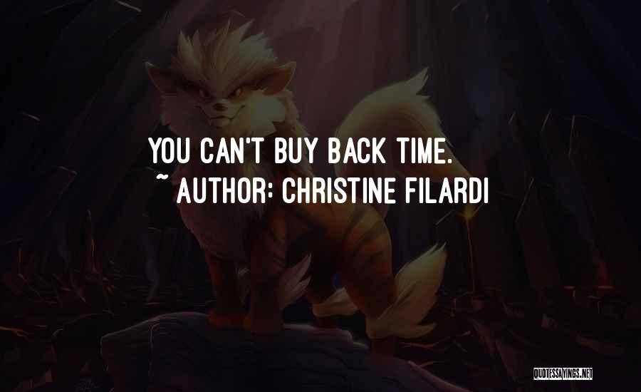 Christine Filardi Quotes: You Can't Buy Back Time.