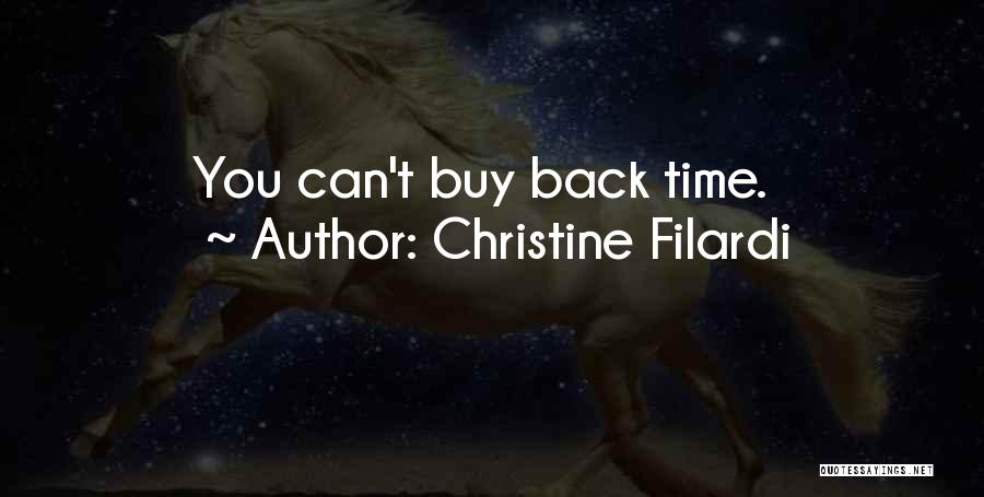 Christine Filardi Quotes: You Can't Buy Back Time.