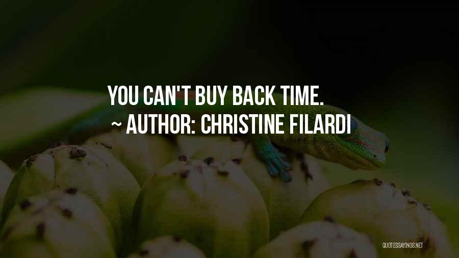 Christine Filardi Quotes: You Can't Buy Back Time.