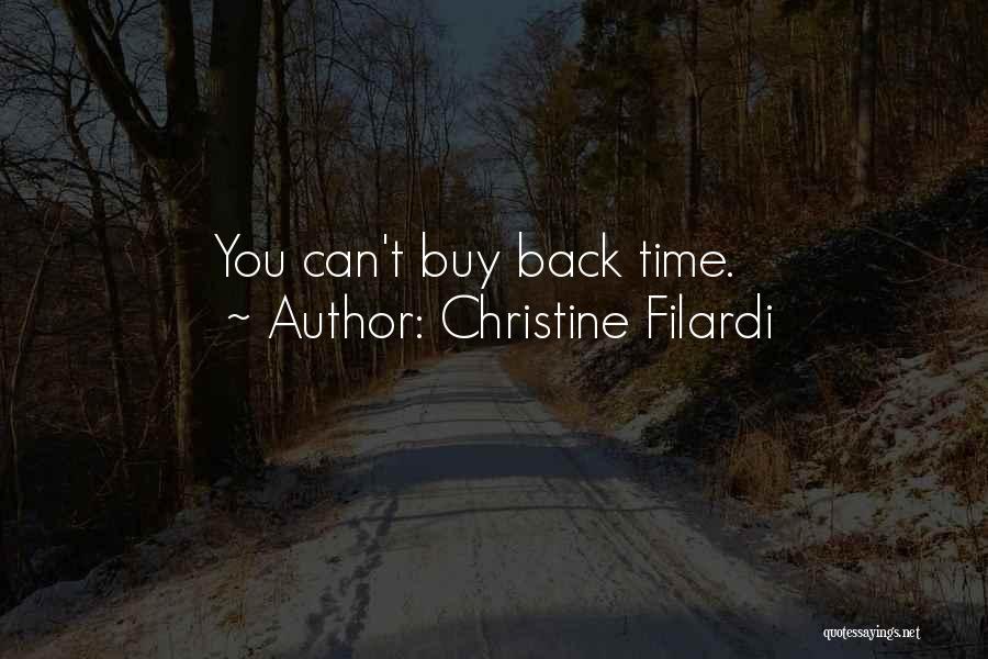 Christine Filardi Quotes: You Can't Buy Back Time.