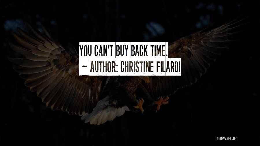 Christine Filardi Quotes: You Can't Buy Back Time.