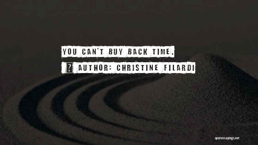 Christine Filardi Quotes: You Can't Buy Back Time.