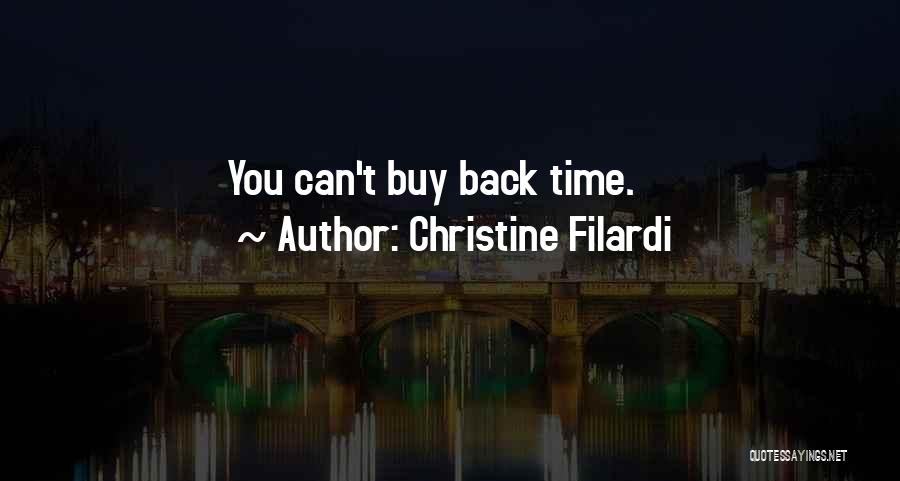 Christine Filardi Quotes: You Can't Buy Back Time.