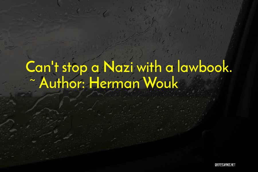 Herman Wouk Quotes: Can't Stop A Nazi With A Lawbook.