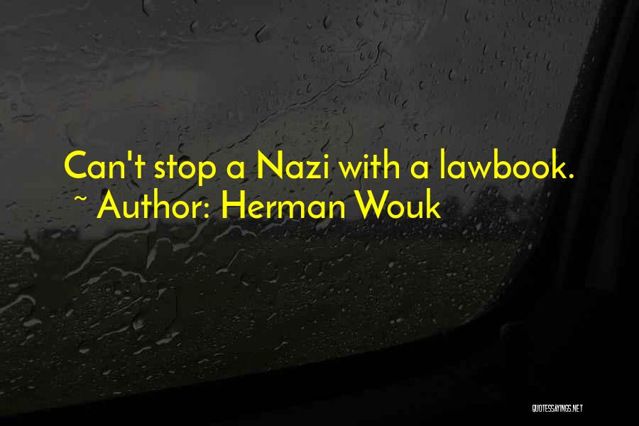 Herman Wouk Quotes: Can't Stop A Nazi With A Lawbook.