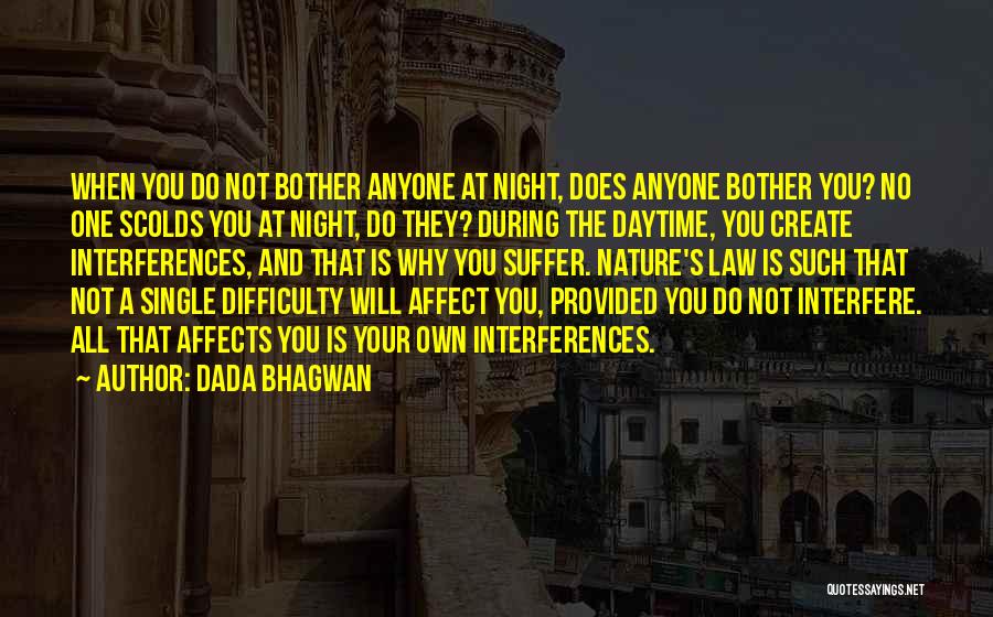 Dada Bhagwan Quotes: When You Do Not Bother Anyone At Night, Does Anyone Bother You? No One Scolds You At Night, Do They?