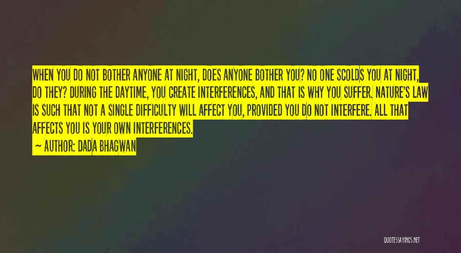 Dada Bhagwan Quotes: When You Do Not Bother Anyone At Night, Does Anyone Bother You? No One Scolds You At Night, Do They?