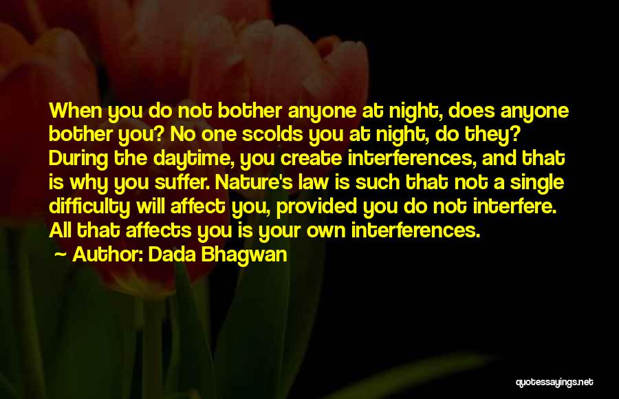 Dada Bhagwan Quotes: When You Do Not Bother Anyone At Night, Does Anyone Bother You? No One Scolds You At Night, Do They?