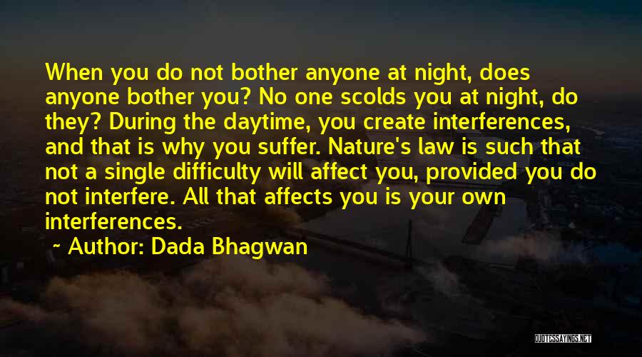 Dada Bhagwan Quotes: When You Do Not Bother Anyone At Night, Does Anyone Bother You? No One Scolds You At Night, Do They?