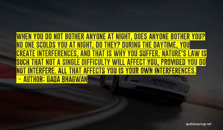 Dada Bhagwan Quotes: When You Do Not Bother Anyone At Night, Does Anyone Bother You? No One Scolds You At Night, Do They?