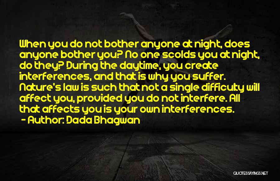 Dada Bhagwan Quotes: When You Do Not Bother Anyone At Night, Does Anyone Bother You? No One Scolds You At Night, Do They?