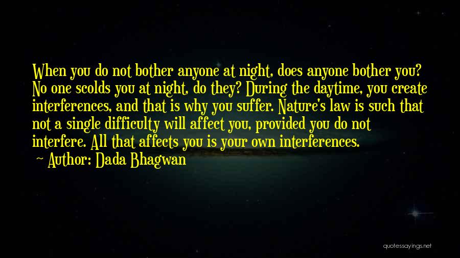 Dada Bhagwan Quotes: When You Do Not Bother Anyone At Night, Does Anyone Bother You? No One Scolds You At Night, Do They?