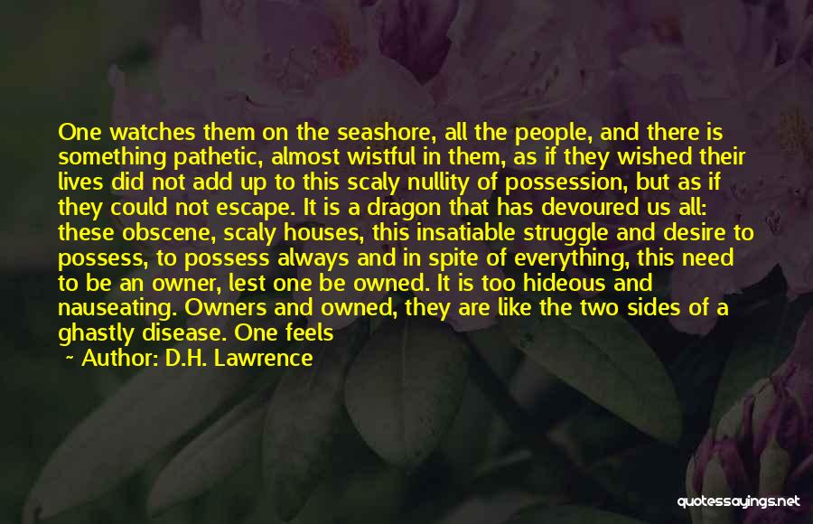 D.H. Lawrence Quotes: One Watches Them On The Seashore, All The People, And There Is Something Pathetic, Almost Wistful In Them, As If