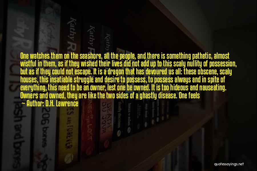 D.H. Lawrence Quotes: One Watches Them On The Seashore, All The People, And There Is Something Pathetic, Almost Wistful In Them, As If
