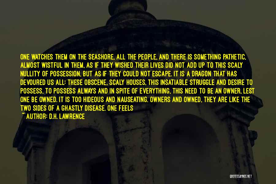 D.H. Lawrence Quotes: One Watches Them On The Seashore, All The People, And There Is Something Pathetic, Almost Wistful In Them, As If