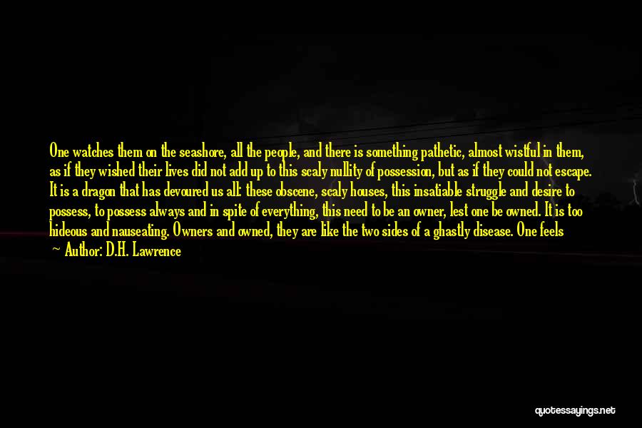 D.H. Lawrence Quotes: One Watches Them On The Seashore, All The People, And There Is Something Pathetic, Almost Wistful In Them, As If