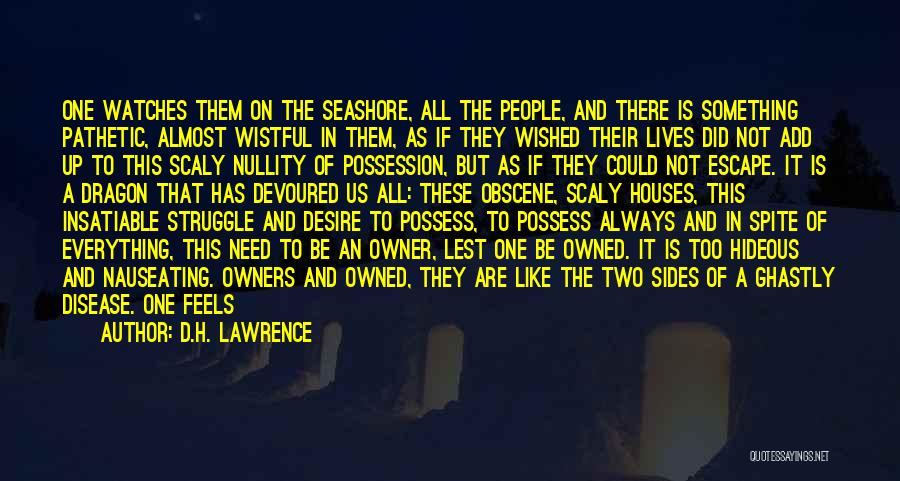 D.H. Lawrence Quotes: One Watches Them On The Seashore, All The People, And There Is Something Pathetic, Almost Wistful In Them, As If