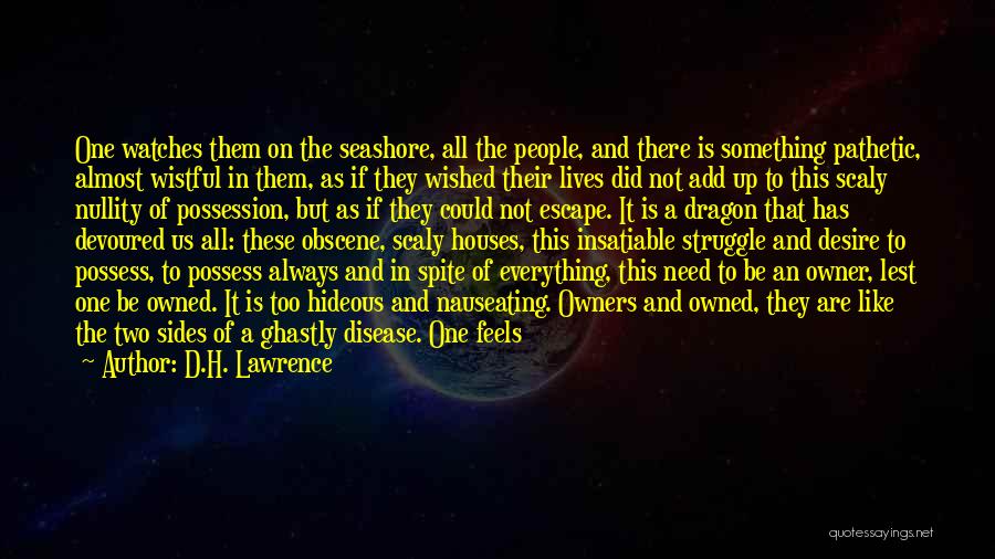 D.H. Lawrence Quotes: One Watches Them On The Seashore, All The People, And There Is Something Pathetic, Almost Wistful In Them, As If
