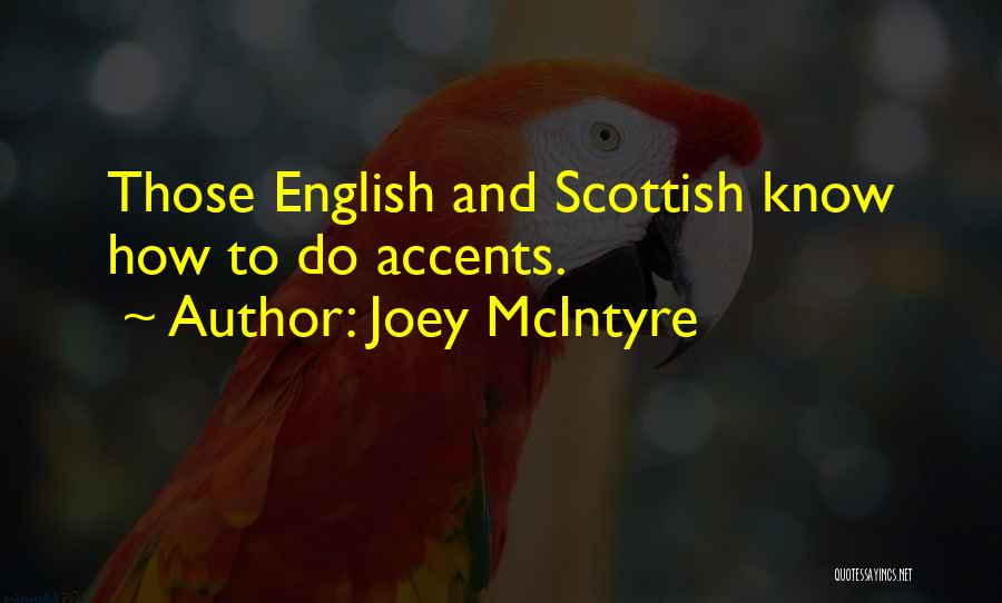 Joey McIntyre Quotes: Those English And Scottish Know How To Do Accents.