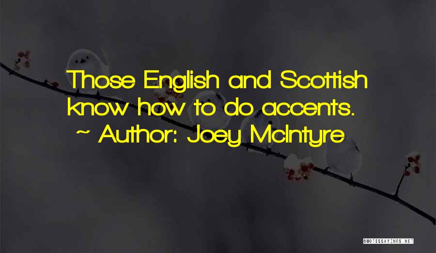 Joey McIntyre Quotes: Those English And Scottish Know How To Do Accents.
