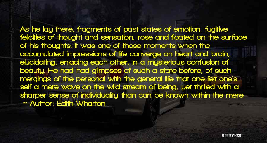 Edith Wharton Quotes: As He Lay There, Fragments Of Past States Of Emotion, Fugitive Felicities Of Thought And Sensation, Rose And Floated On