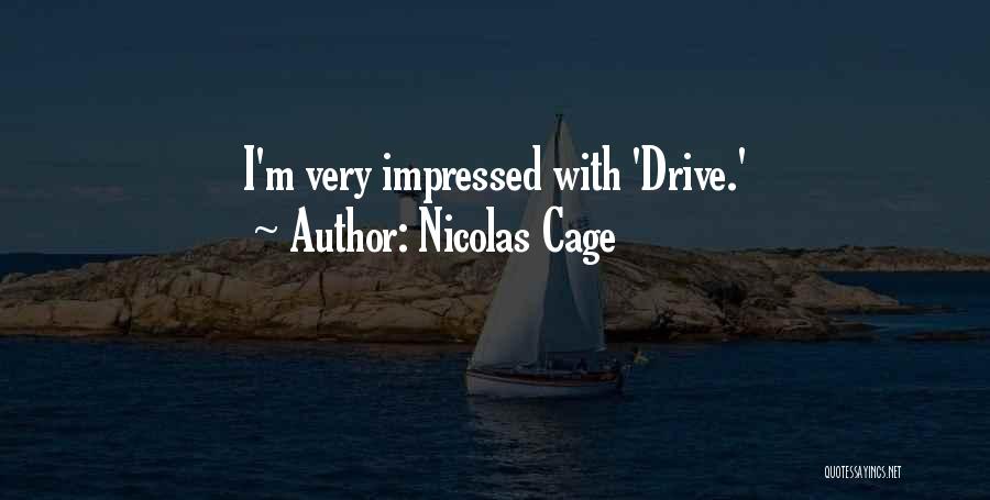 Nicolas Cage Quotes: I'm Very Impressed With 'drive.'