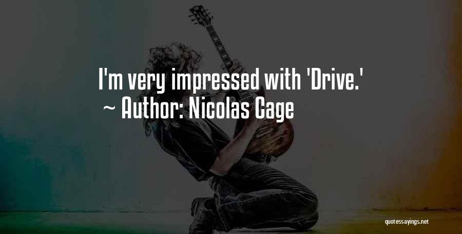 Nicolas Cage Quotes: I'm Very Impressed With 'drive.'