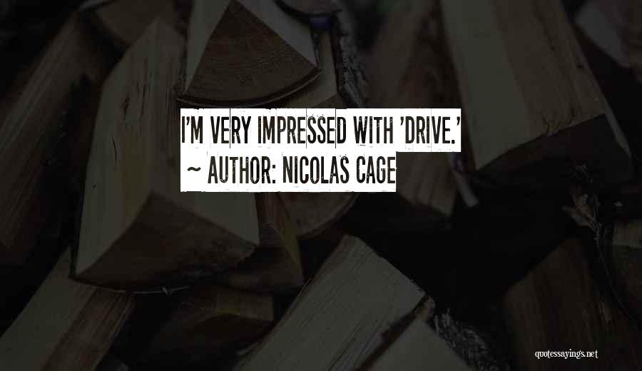 Nicolas Cage Quotes: I'm Very Impressed With 'drive.'