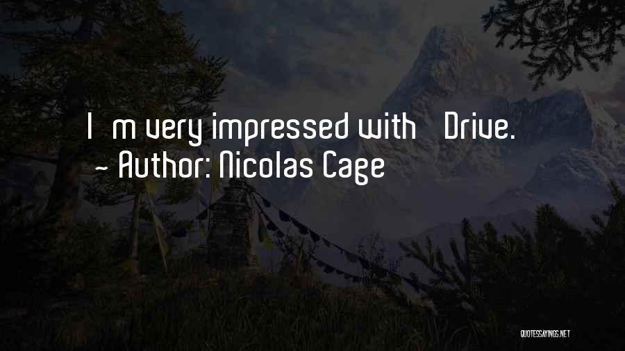 Nicolas Cage Quotes: I'm Very Impressed With 'drive.'