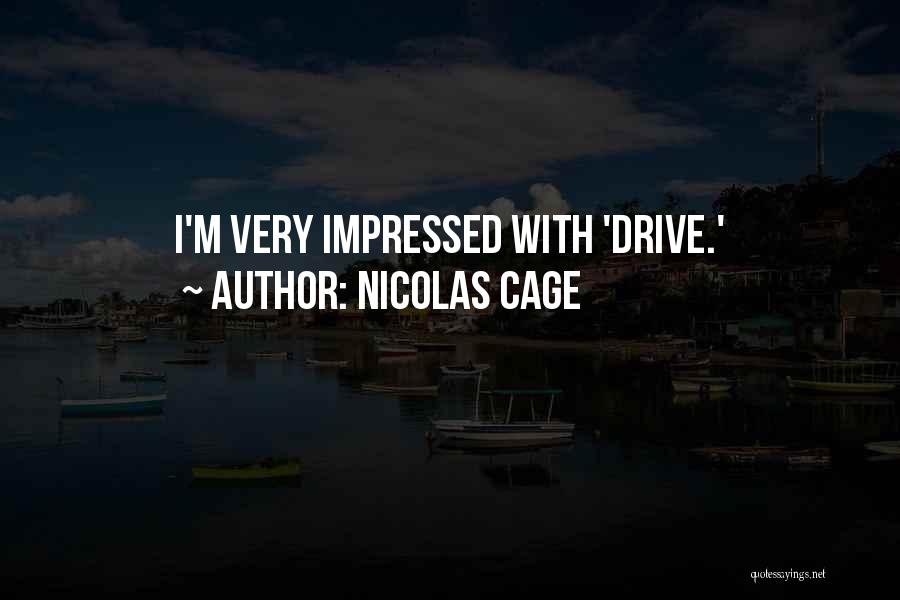 Nicolas Cage Quotes: I'm Very Impressed With 'drive.'