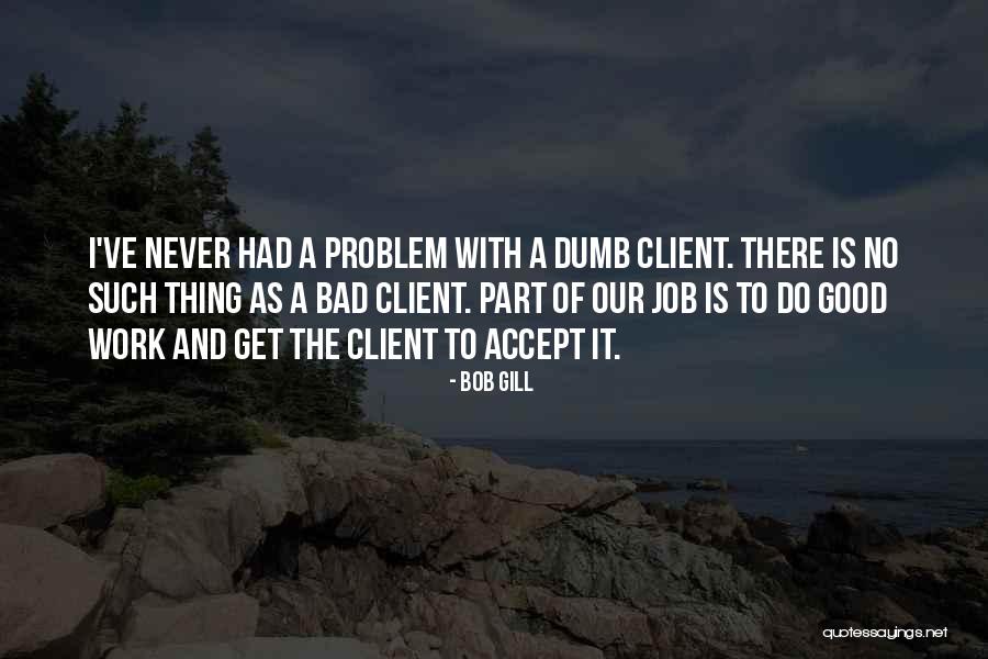 3170 Quotes By Bob Gill 3170 Quotes By Bob Gill