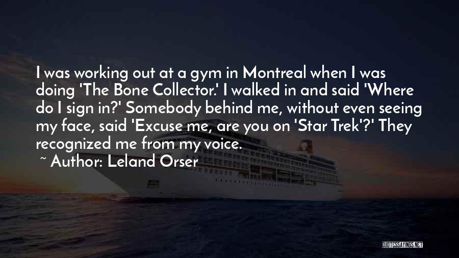 Leland Orser Quotes: I Was Working Out At A Gym In Montreal When I Was Doing 'the Bone Collector.' I Walked In And