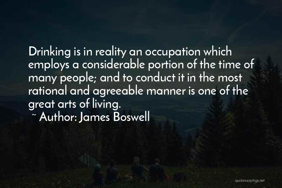 James Boswell Quotes: Drinking Is In Reality An Occupation Which Employs A Considerable Portion Of The Time Of Many People; And To Conduct