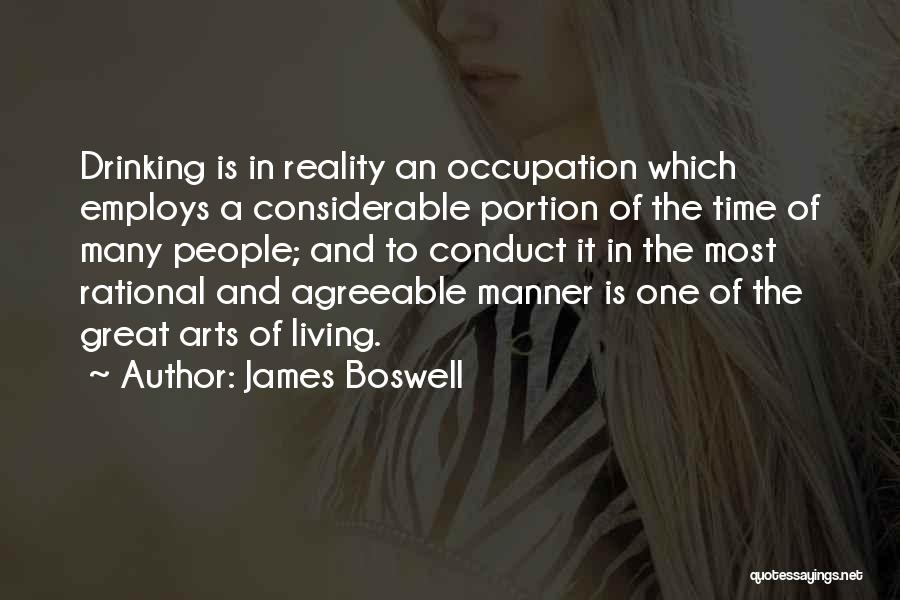 James Boswell Quotes: Drinking Is In Reality An Occupation Which Employs A Considerable Portion Of The Time Of Many People; And To Conduct