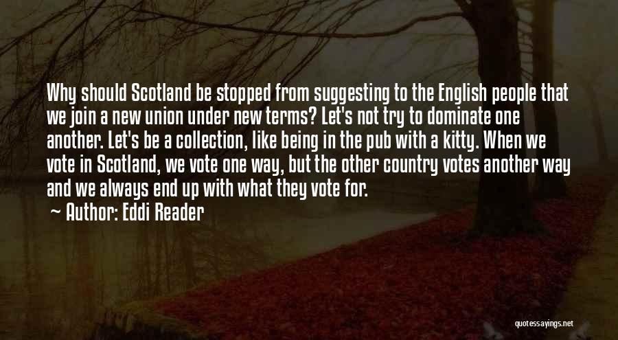 Eddi Reader Quotes: Why Should Scotland Be Stopped From Suggesting To The English People That We Join A New Union Under New Terms?