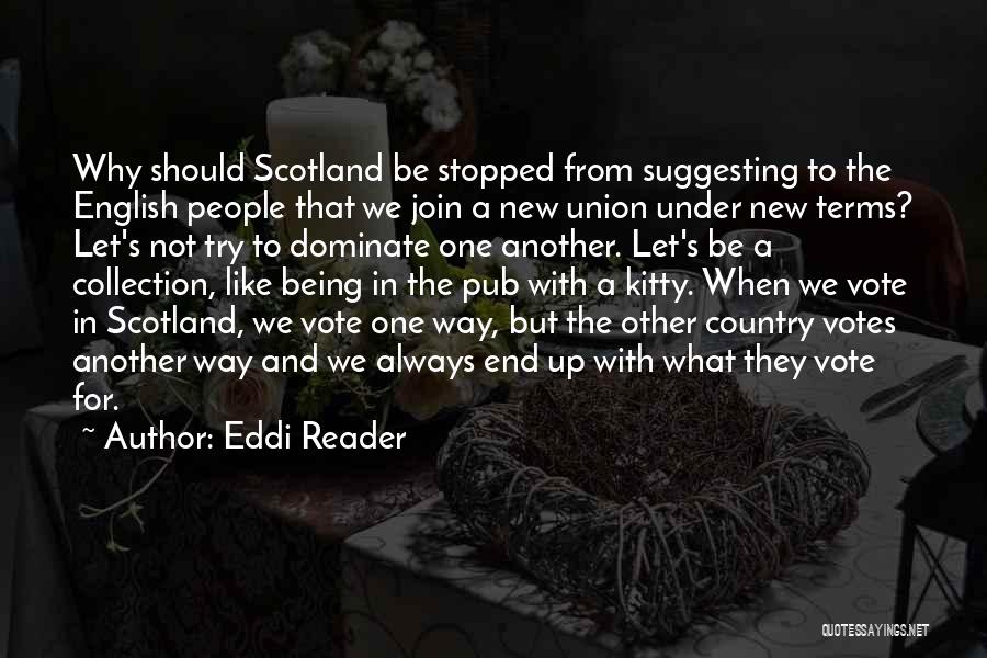Eddi Reader Quotes: Why Should Scotland Be Stopped From Suggesting To The English People That We Join A New Union Under New Terms?