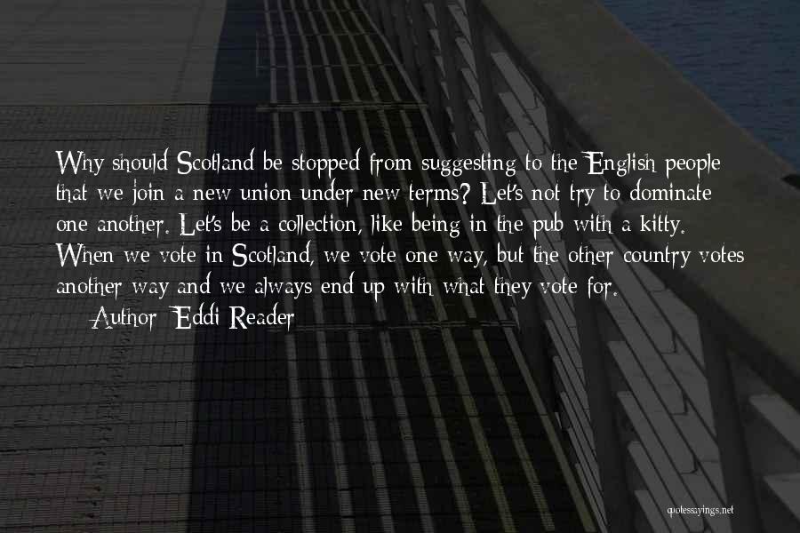 Eddi Reader Quotes: Why Should Scotland Be Stopped From Suggesting To The English People That We Join A New Union Under New Terms?