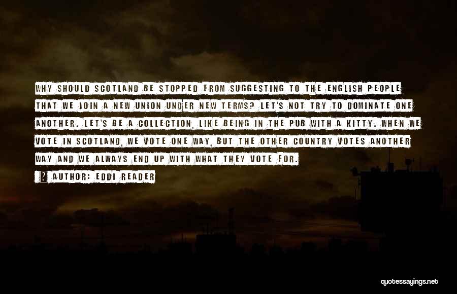 Eddi Reader Quotes: Why Should Scotland Be Stopped From Suggesting To The English People That We Join A New Union Under New Terms?