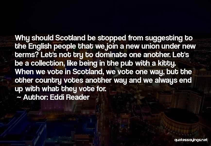 Eddi Reader Quotes: Why Should Scotland Be Stopped From Suggesting To The English People That We Join A New Union Under New Terms?